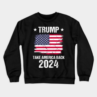 Trump 2024 Flag Take America Back Crewneck Sweatshirt